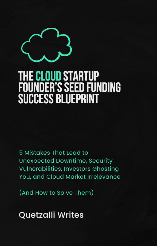 book cover, The Cloud Startup Founder’s Seed Funding Success Blueprint